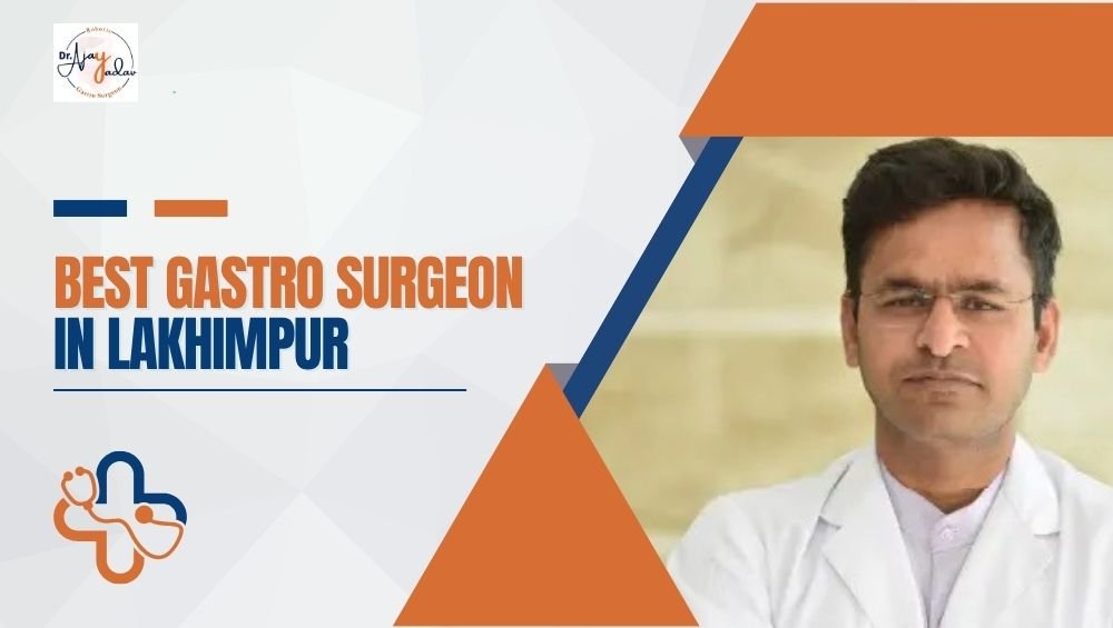Best Gastro Surgeon in Lakhimpur