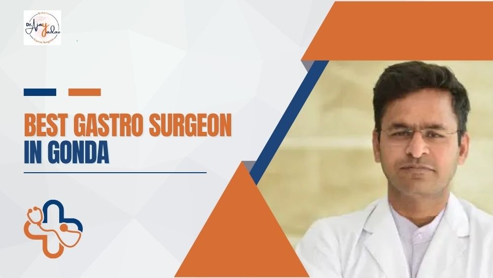 Best Gastro Surgeon in Gonda
