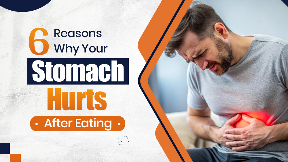 6 Reasons Why Your Stomach Hurts After Eating